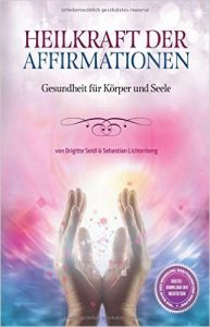 Heilkraft-der-Affirmationen-gesundheit-fuer-koerper-und-geist-glaubensysteme-beherrschen-unser-leben